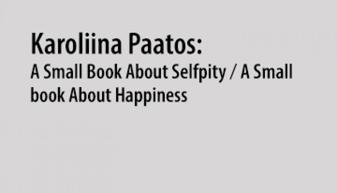 Karoliina Paatos: A Small Book About Selfpity / A Small book About Happiness