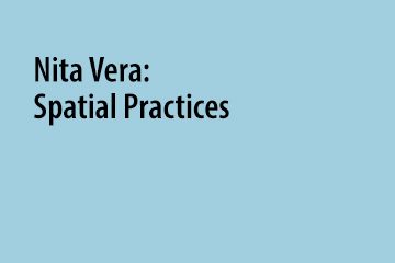 Nita Vera: Spatial Practices